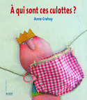 A qui sont les culottes?